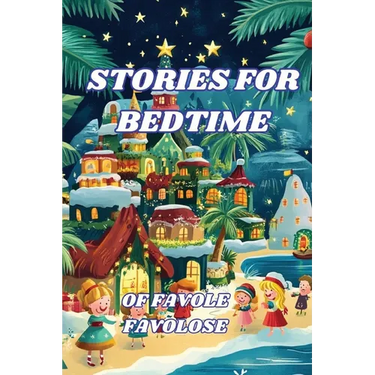Stories for Bedtime: Bedtime Stories, from 0-8 Years, for the Child's Sweet Sleep