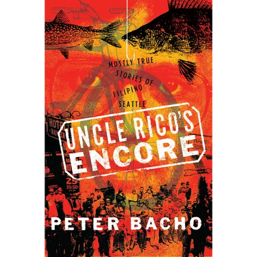 Uncle Rico's Encore: Mostly True Stories of Filipino Seattle