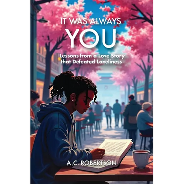 It Was Always You, Lessons from a Love Story that Defeated Loneliness