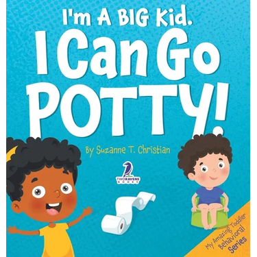 I'm A Big Kid. I Can Go Potty!: An Affirmation-Themed Toddler Book About Using The Potty (Ages 2-4)