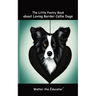 The Little Poetry Book about Loving Border Collie Dogs