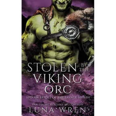 Stolen by the Viking Orc: An Enemies to Lovers Spicy Romantasy