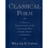 Classical Form: A Theory of Formal Functions for the Instrumental Music of Haydn, Mozart, and Beethoven