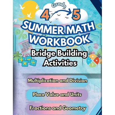 Summer Math Workbook 4-5 Grade Bridge Building Activities: 4th to 5th Grade Summer Essential Skills Practice Worksheets