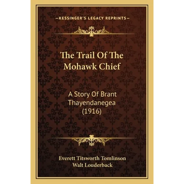 The Trail Of The Mohawk Chief: A Story Of Brant Thayendanegea (1916)