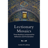 Lectionary Mosaics: Three Readings Juxtaposed for Reflection and Proclamation