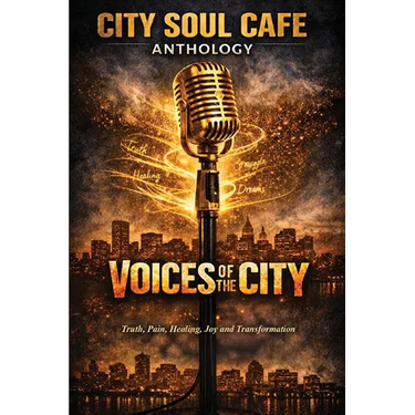 Voices of the City: Truth, Pain, Healing, Joy and Transformation