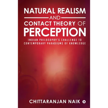 Natural Realism and Contact Theory of Perception: Indian Philosophy's Challenge to Contemporary Paradigms of Knowledge