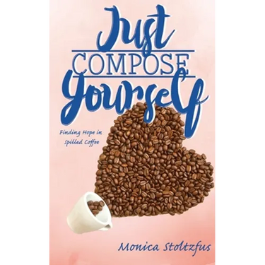 Just Compose Yourself: Finding Hope in Spilled Coffee
