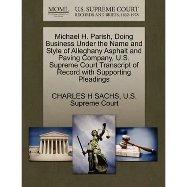 Michael H. Parish, Doing Business Under the Name and Style of Alleghany Asphalt and Paving Company, U.S. Supreme Court Transcript of Record with Suppo