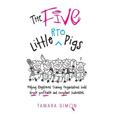 The Five Little RTO Pigs: Helping Registered Training Organisations build simple, profitable and compliant businesses
