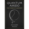 Quantum Aikido: The Power of Harmony