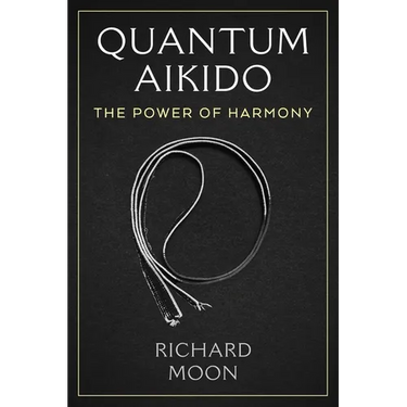 Quantum Aikido: The Power of Harmony