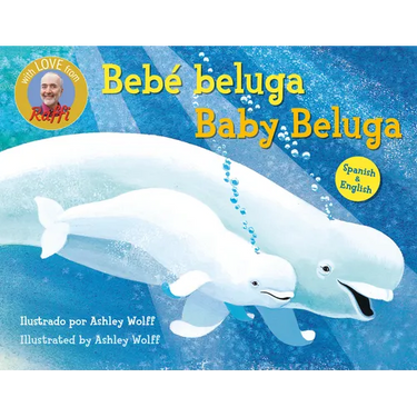 Baby Beluga/Bebé Beluga (English-Spanish Bilingual Edition)