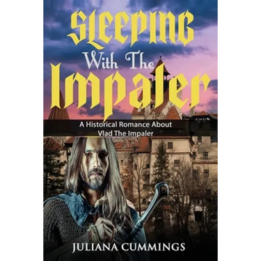 Sleeping With the Impaler: A Historical Romance About Vlad the Impaler