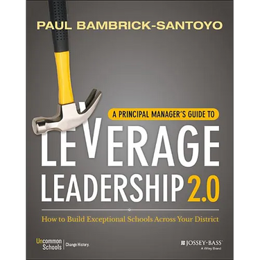 A Principal Manager's Guide to Leverage Leadership 2.0: How to Build Exceptional Schools Across Your District