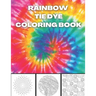 Rainbow Tie Dye Coloring Book: Tie Dye Designs Coloring Book For Adults Relaxation