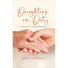 Daughters on Duty: A Caregiver's Guide to Managing Medical Matters
