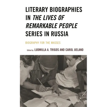 Literary Biographies in the Lives of Remarkable People Series in Russia: Biography for the Masses