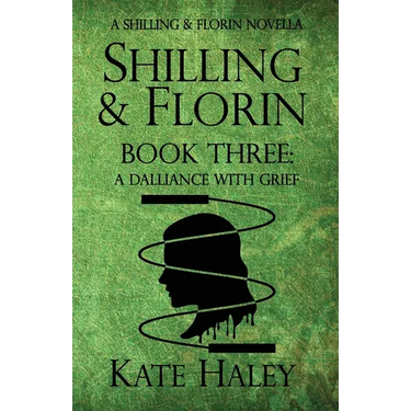 Shilling & Florin Book Three: A Dalliance with Grief