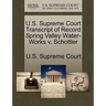 U.S. Supreme Court Transcript of Record Spring Valley Water-Works V. Schottler