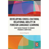 Developing Cross-Cultural Relational Ability in Foreign Language Learning: Asset-Based Pedagogy to Enhance Pragmatic Competence