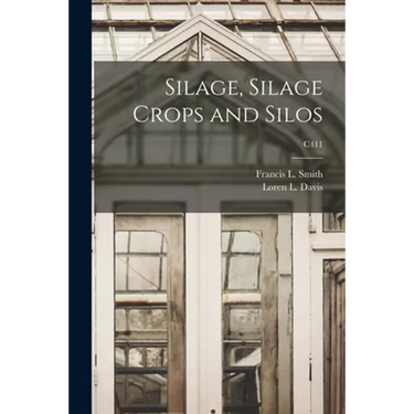 Silage, Silage Crops and Silos; C411