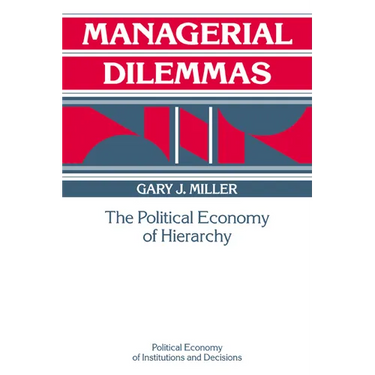 Managerial Dilemmas: The Political Economy of Hierarchy
