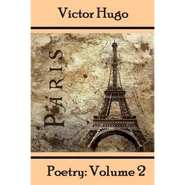 Victor Hugo, Poetry: Volume 2: Translated Into English.