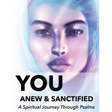You Anew and Sanctified - Part 1: Christian Religious New, Poetic Translation of Psalms with Guided Journal or Reflection Notebook