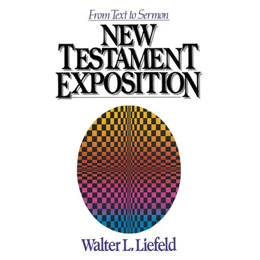 A New Testament Exposition: From Text to Sermon