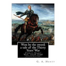 Won by the sword; a tale of the Thirty Years' War. By: G. A. Henty (illustrated): Thirty Years' War, 1618-1648