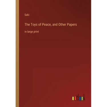 The Toys of Peace, and Other Papers: in large print