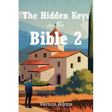 The Hidden Keys in the Bible 2