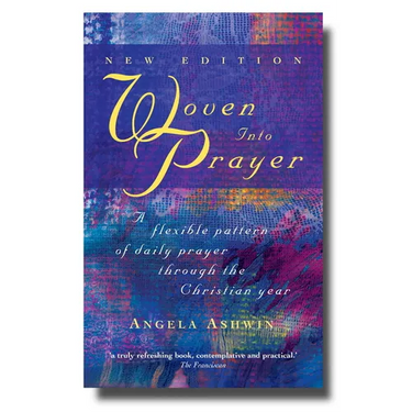 Woven Into Prayer: A Flexible Pattern of Daily Prayer Through the Christian Year