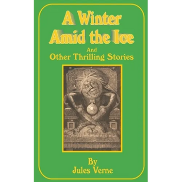 A Winter Amid the Ice: And Other Thrilling Stories