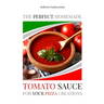 The Perfect Homemade Tomato Sauce for Your Pizza Creations: Ingredients, Recipes and Detailed Procedure