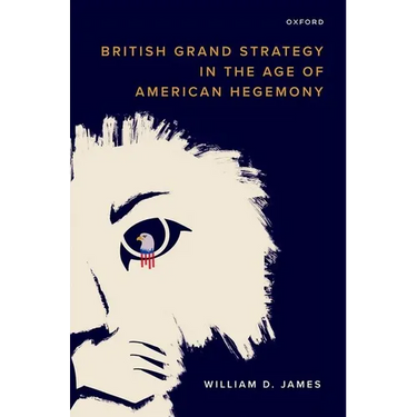 British Grand Strategy in the Age of American Hegemony