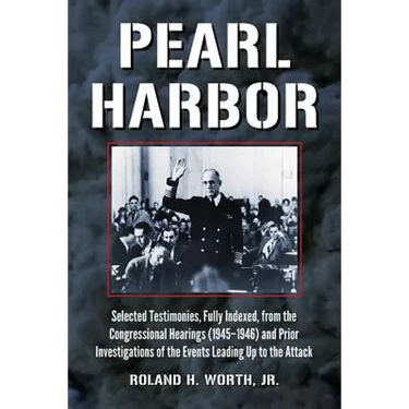 Pearl Harbor: Selected Testimonies, Fully Indexed, from the Congressional Hearings (1945-1946) and Prior Investigations of the Events Leading Up to th