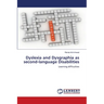 Dyslexia and Dysgraphia as second-language Disabilities