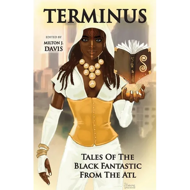 Terminus: Tales of the Black Fantastic from the ATL