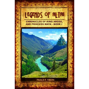 Legends of Altai - Book I - Chronicles of King Argoz and Princess Maya