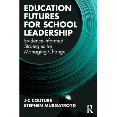 Education Futures for School Leadership: Evidence-Informed Strategies for Managing Change