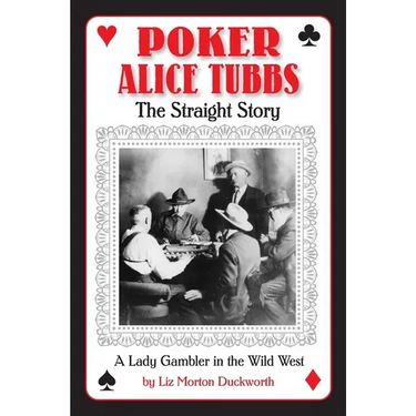 Poker Alice Tubbs: The Straight Story