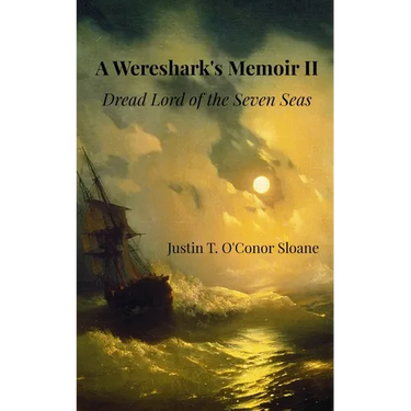 A Wereshark's Memoir II: Dread Lord of the Seven Seas