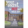 Your Secret Is Not Safe With Me