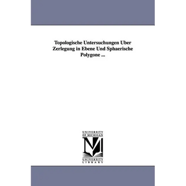 Topologische Untersuchungen Uber Zerlegung in Ebene Und Sphaerische Polygone ...