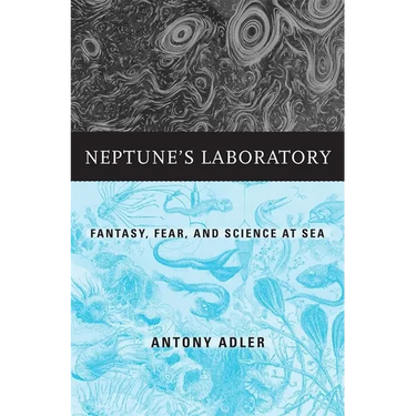 Neptune's Laboratory: Fantasy, Fear, and Science at Sea