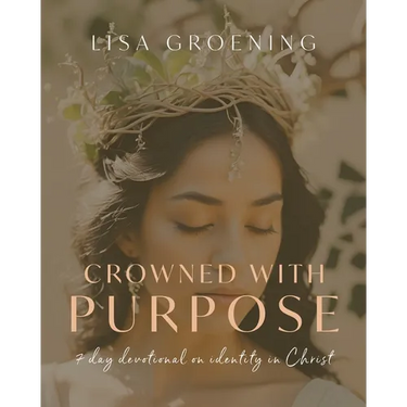 Crowned with Purpose: 7 Day Devotional on Identity in Christ