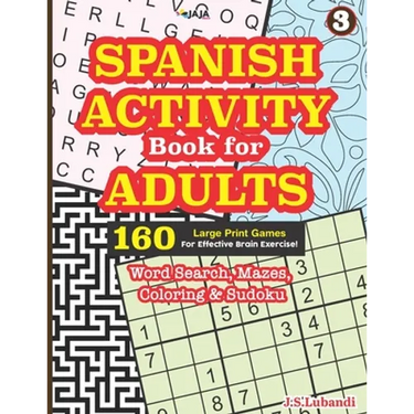 SPANISH ACTIVITY Book for ADULTS: 160 Games (Word search, Sudoku, Mazes and Coloring)